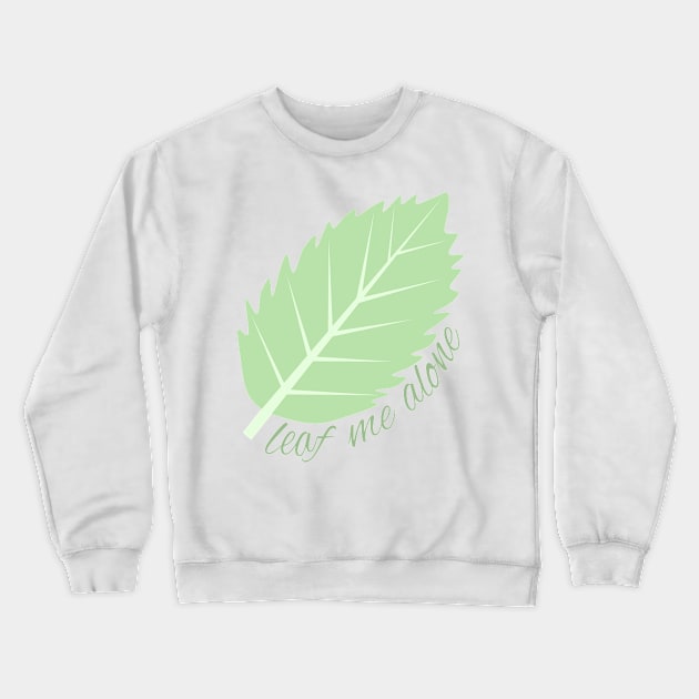 Leaf me alone (white background) Crewneck Sweatshirt by elrathia